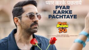 Pyar Karke Pachtaye Lyrics – Pati Patni Aur Woh Do (2026) | Labh Janjua