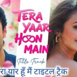 Tera Yaar Hoon Main Title Track Lyrics – Tera Yaar Hoon Main (2026) | Sachet Tandon, Payal Dev