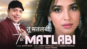 Tu Matlabi Lyrics – Altaf Raja
