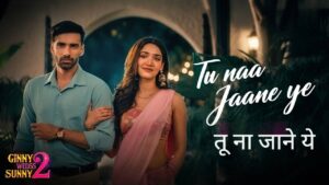 Tu Na Jaane Ye Lyrics – Ginny Wedss Sunny 2