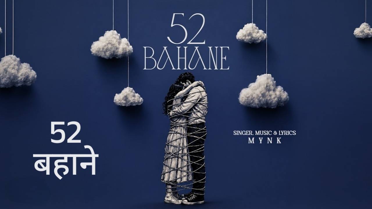 52 Bahane Lyrics – MYNK (Mayank Verma)