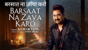 Barsaat Na Zaya Karo Lyrics – Kumar Sanu