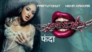 Fanda Lyrics – Neha Kakkar, Partytonyt