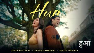 Hua Lyrics – Jubin Nautiyal, Elnaaz Norouzi