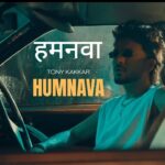 Humnava Lyrics – Tony Kakkar