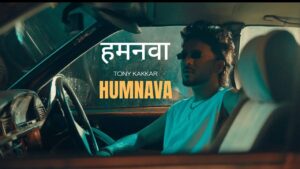Humnava Lyrics – Tony Kakkar