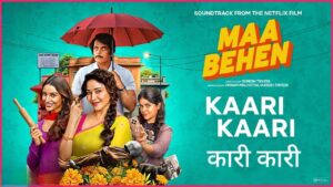 Kaari Kaari Lyrics – Maa Behen