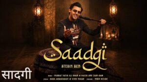 Saadgi Lyrics – Stebin Ben