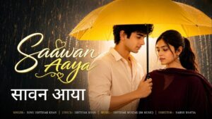 Saawan Aaya Lyrics – Sonu Ishteyak Khan