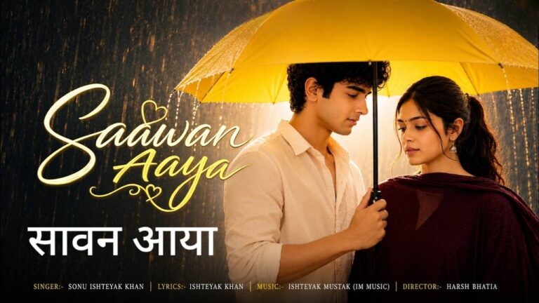 Saawan Aaya Lyrics – Sonu Ishteyak Khan
