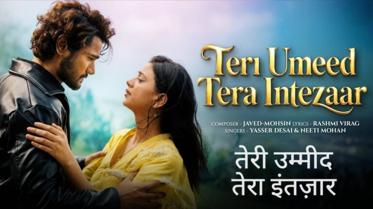 Teri Umeed Tera Intezar Lyrics – Neeti Mohan, Yasser Desai