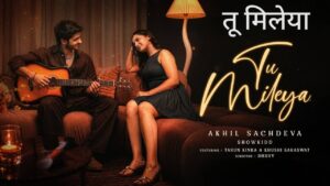Tu Mileya Lyrics – Akhil Sachdeva