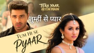 Tum Hi Se Pyaar Lyrics – Tera Yaar Hoon Main