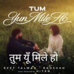 Tum Yun Mile Ho Lyrics – Reet, Badshah