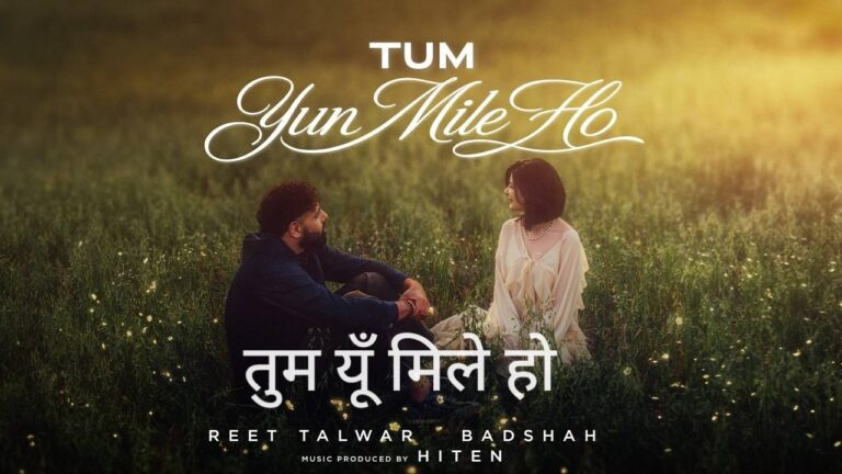 Tum Yun Mile Ho Lyrics – Reet, Badshah