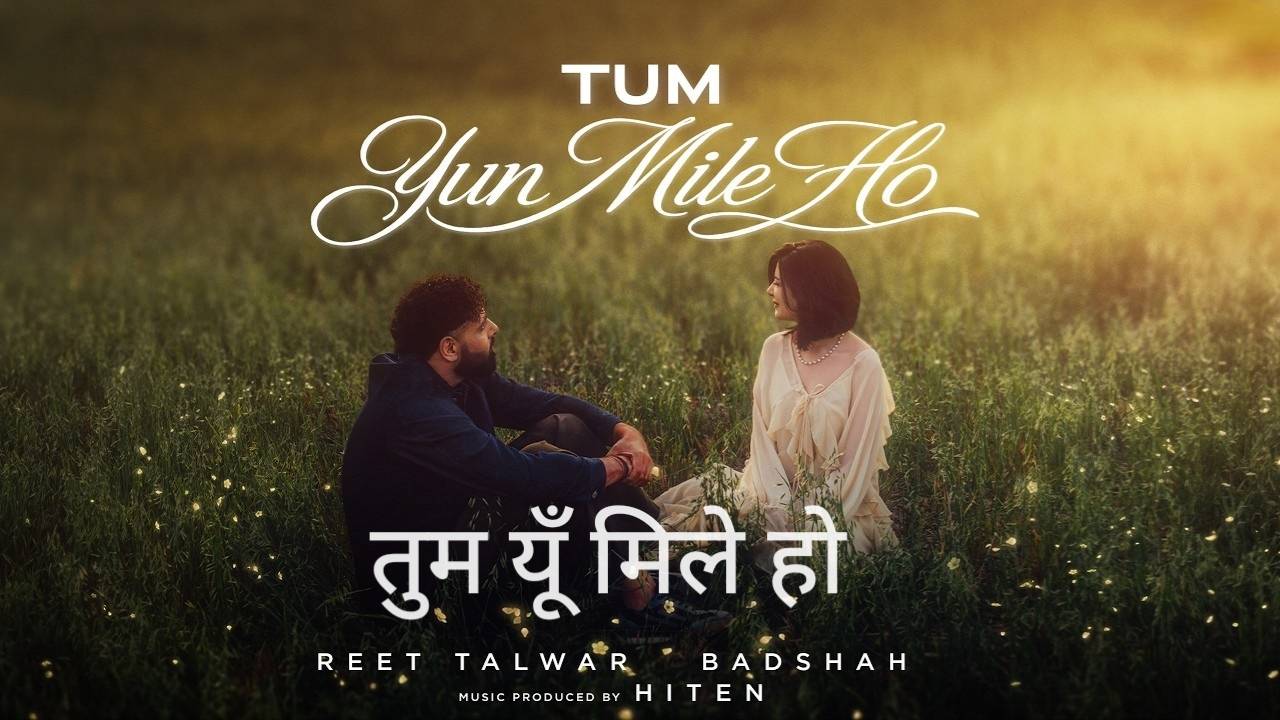 Tum Yun Mile Ho Lyrics – Reet, Badshah