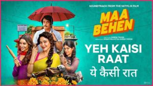Yeh Kaisi Raat Lyrics – Maa Behen