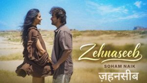 Zehnaseeb Lyrics – Soham Naik