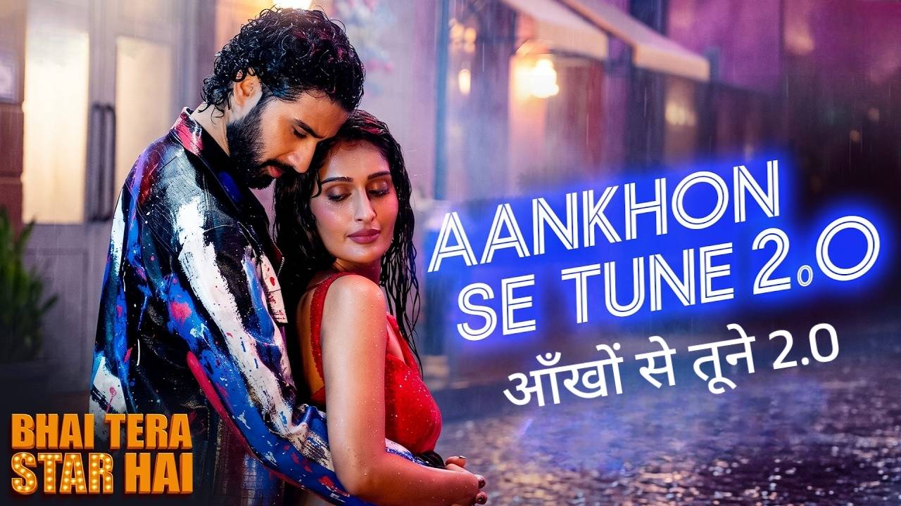 Aankhon Se Tune 2.0 Lyrics – Bhai Tera Star Hai