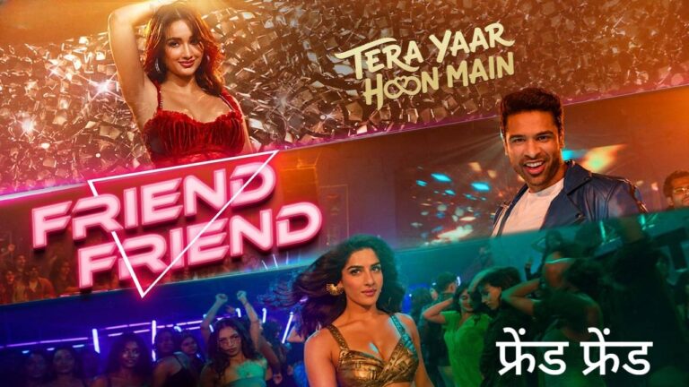 Friend Friend Lyrics – Tera Yaar Hoon Main