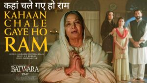 Kahaan Chale Gaye Ho Ram Lyrics – Batwara 1947