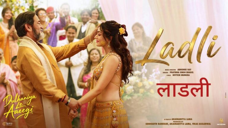 Laadli Lyrics – Dulhaniya Le Aaeegi