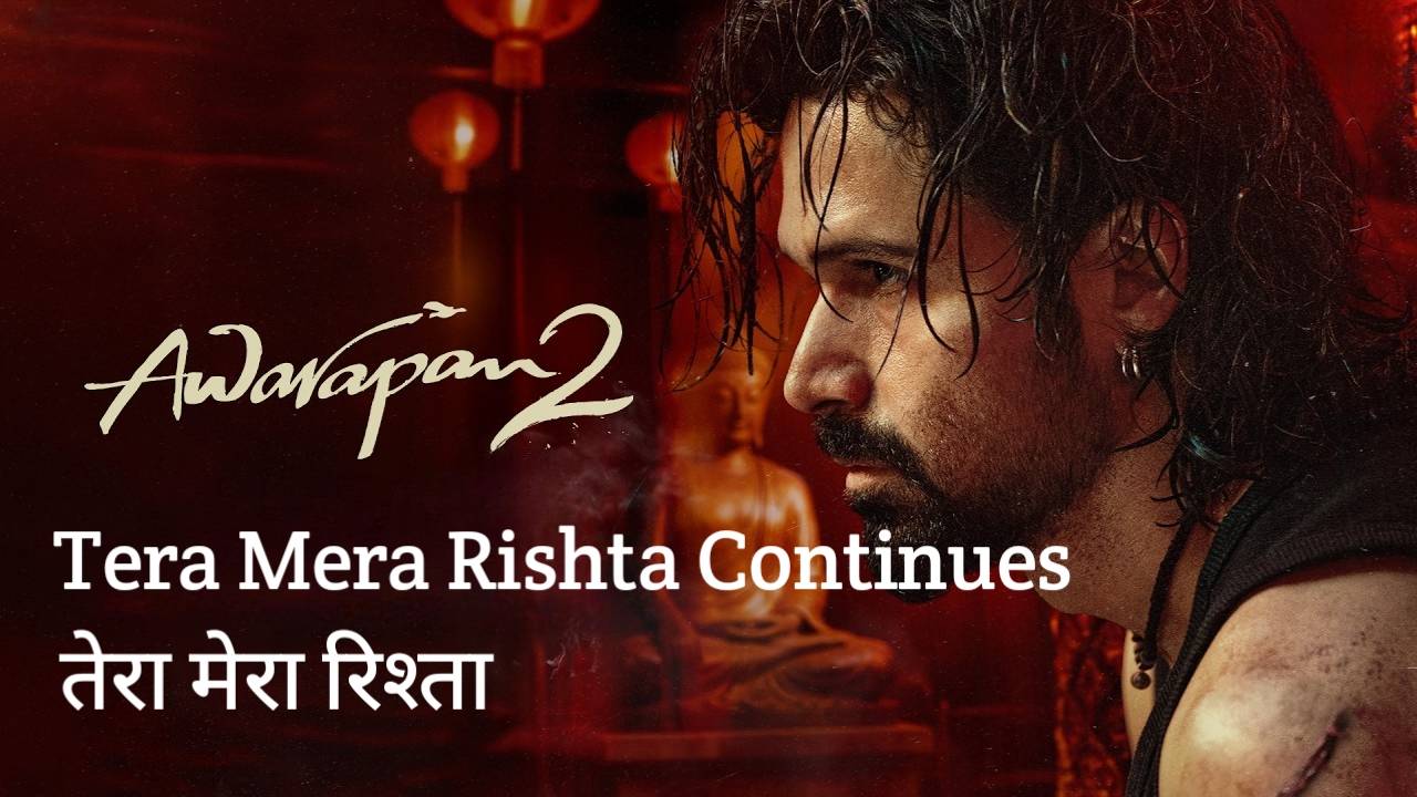 Tera Mera Rishta Continues Lyrics – Awarapan 2