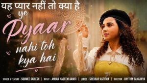 Yeh Pyar Nahi Toh Kya Hai Lyrics – Soumee Sailesh