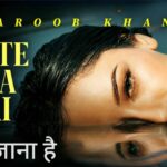 Behte Jana Hai Lyrics – Aroob Khan