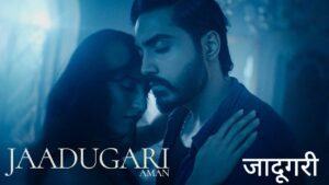 Jaadugari Lyrics – Aman