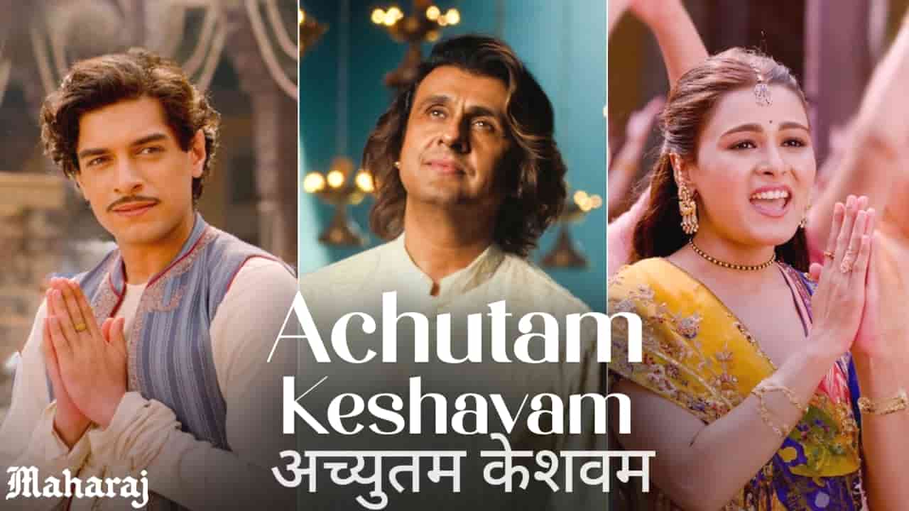 Achutam Keshavam Song Lyrics in Hindi - Maharaj (2024) | Sonu Nigam, Osman Mir