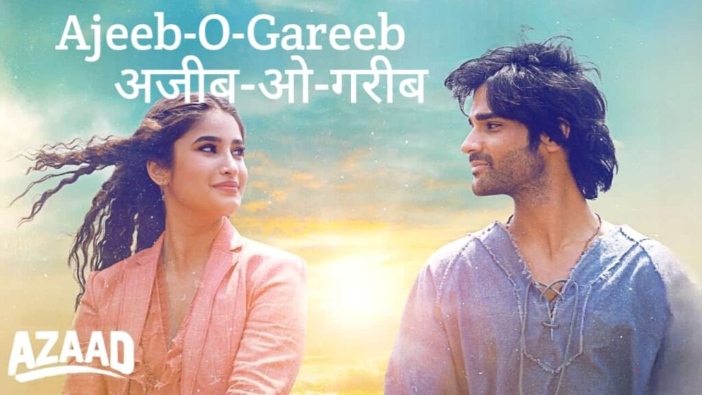 Ajeeb O Gareeb Lyrics in Hindi - Azaad (2025) | Arijit Singh, Hansika Pareek