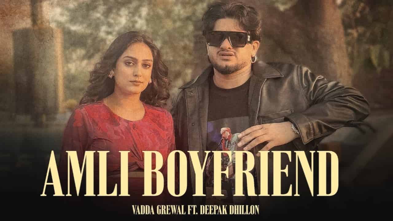 Amli Boyfriend Lyrics in Hindi - Vadda Grewal, Deepak Dhillon