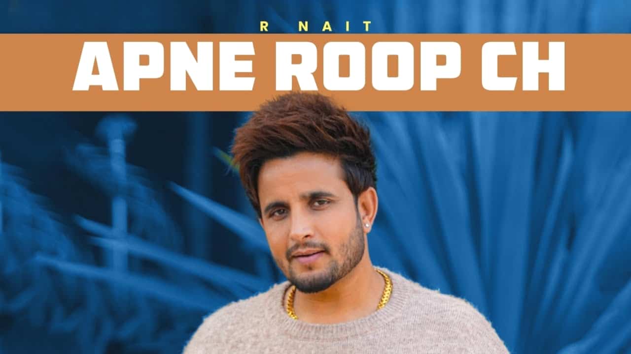 Apne Roop Ch Lyrics - R Nait | Catch Me If You Can