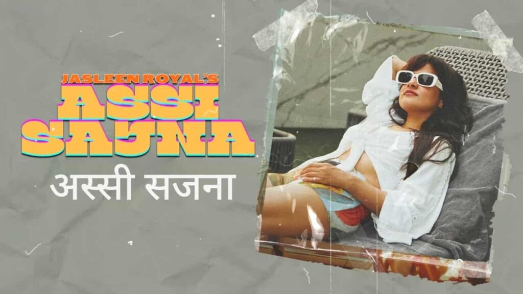 Assi Sajna Lyrics in Hindi - Jasleen Royal