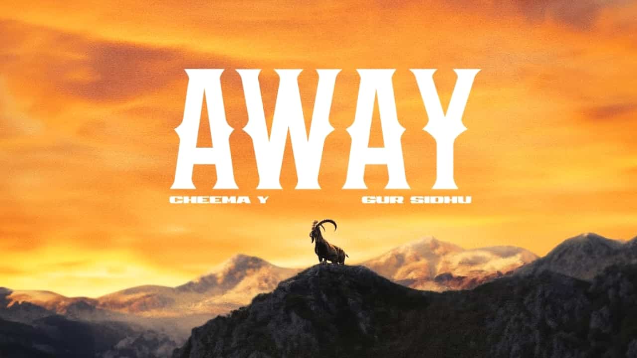 Away Lyrics - Cheema Y | Gur Sidhu