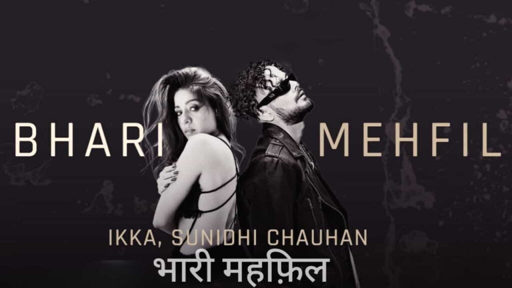 Bhari Mehfil Lyrics in Hindi - Ikka, Sunidhi Chauhan | Only Love Gets Reply