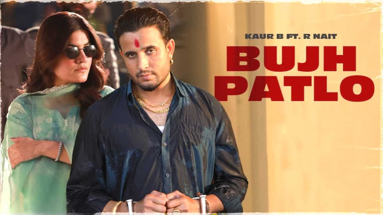 Bujh Patlo Lyrics in Hindi - Kaur B, R Nait