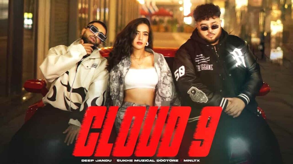 Cloud 9 Lyrics - Deep Jandu, Sukhe Muzical Doctorz