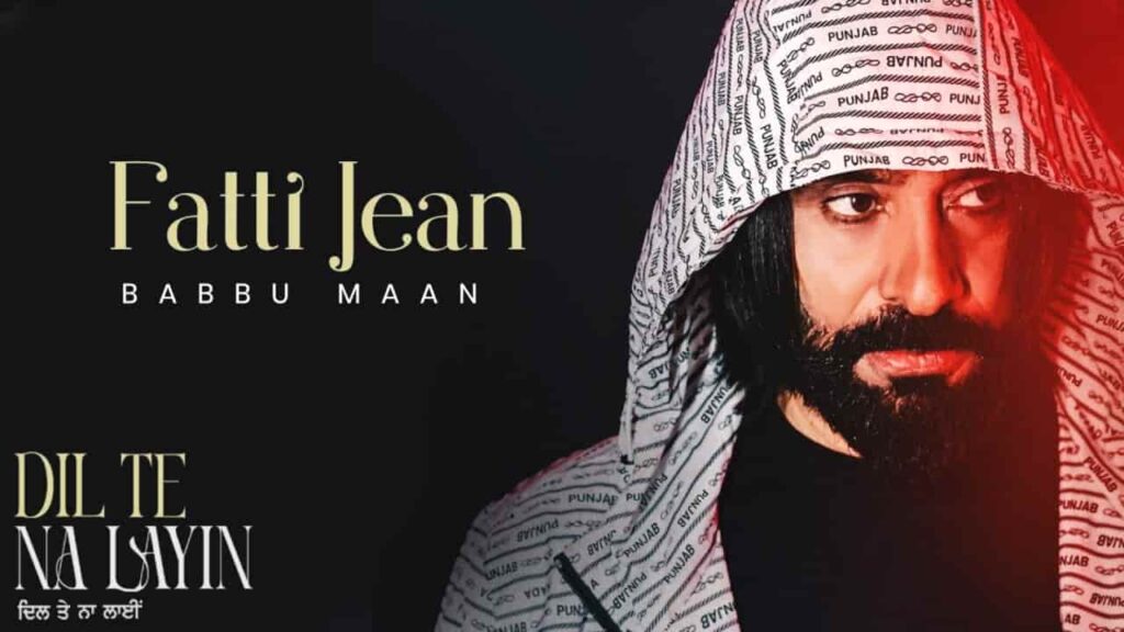 Fatti Jean Lyrics - Babbu Maan | Dil Te Na Layin Album