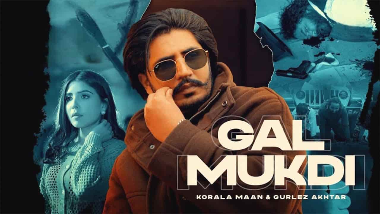 Gal Mukdi Lyrics in Hindi - Korala Maan, Gurlez Akthar