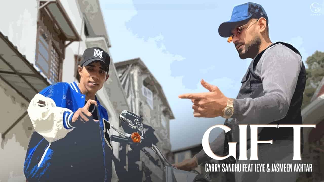 Gift Song Lyrics in Hindi - Garry Sandhu, 1Eye, Jasmeen Akhtar