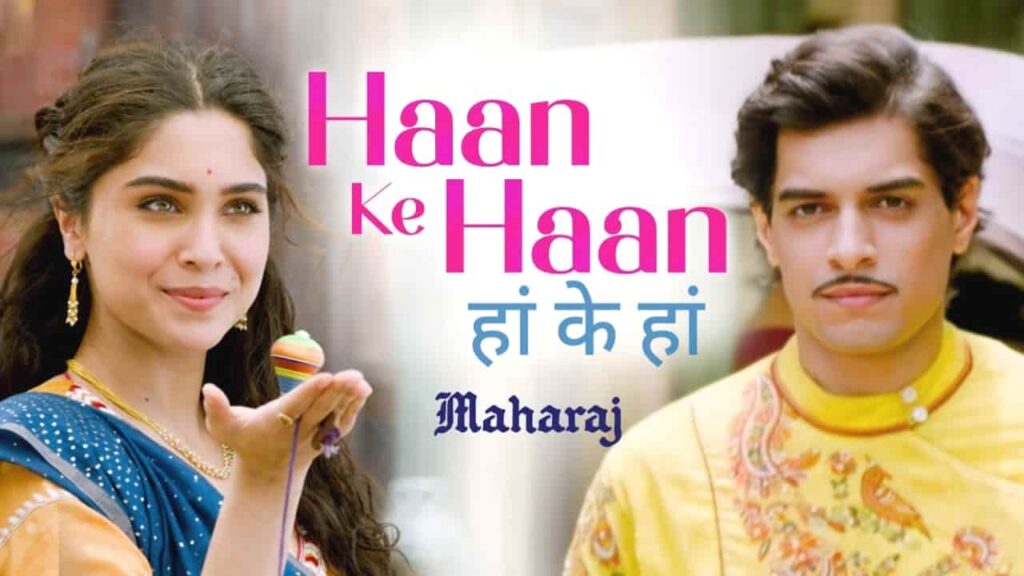 Haan Ke Haan Song Lyrics in Hindi - Maharaj (2024) | Monali Thakur