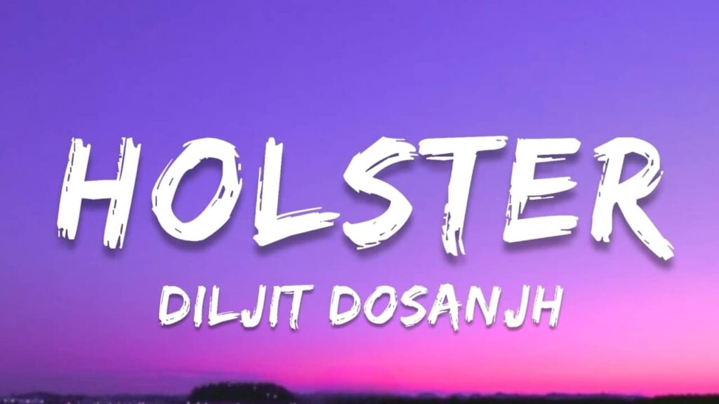 Holster Lyrics - Diljit Dosanjh