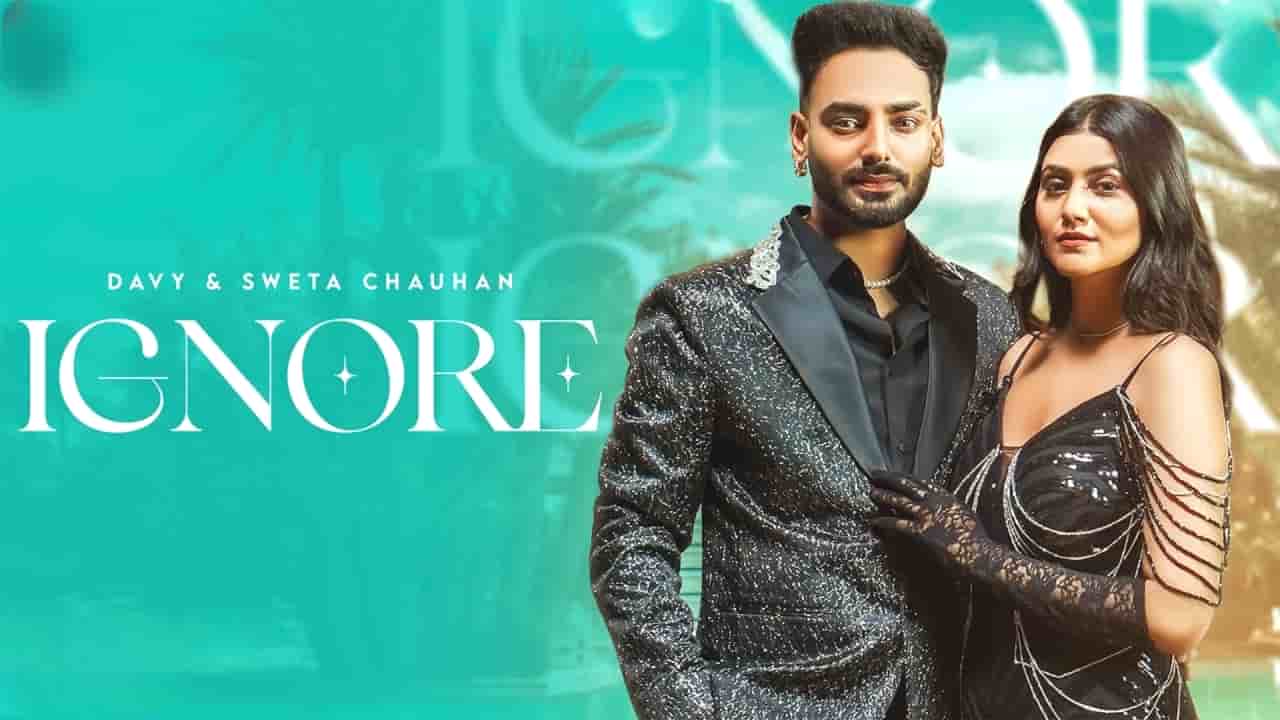 Ignore Lyrics - Davy, Simar Kaur