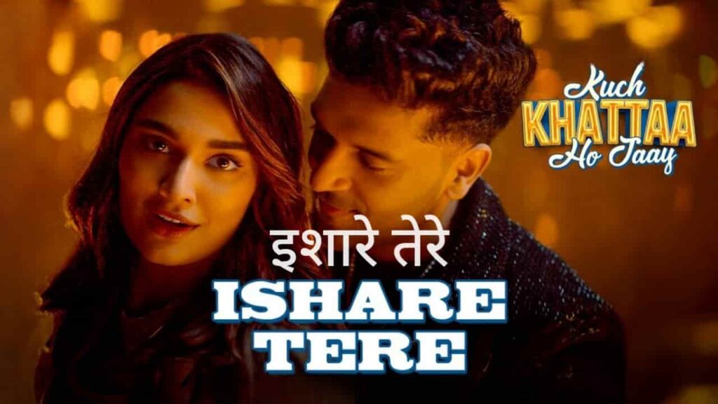 Ishare Tere Song Lyrics in Hindi - Kuch Khattaa Ho Jaay (2024) | Guru Randhawa