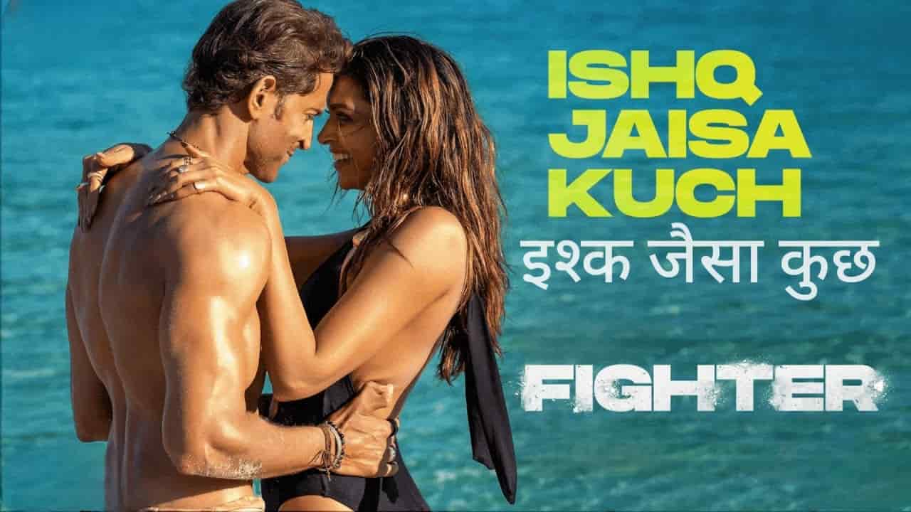 Ishq Jaisa Kuch Song Lyrics in Hindi - Fighter (2024) | Shilpa Rao, Vishal-Shekhar, Mellow D