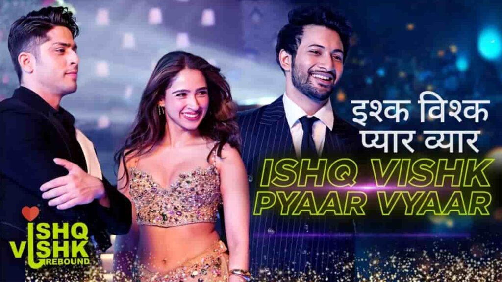 Ishq Vishk Pyaar Vyaar Song Lyrics in Hindi - Ishq Vishk Rebound (2024) | Sonu Nigam, Nikhita Gandhi, Mellow D