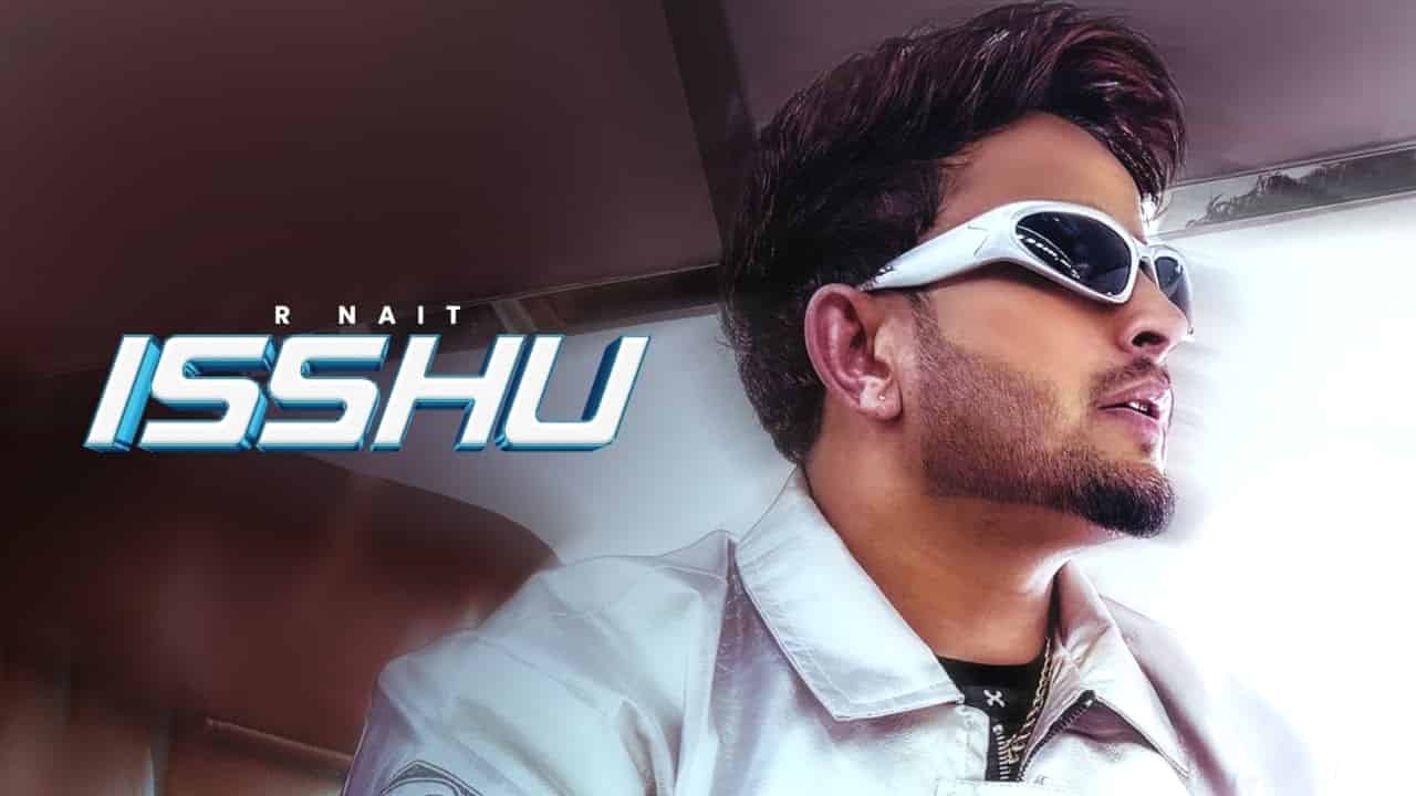 Isshu Lyrics - R Nait | Catch Me If You Can