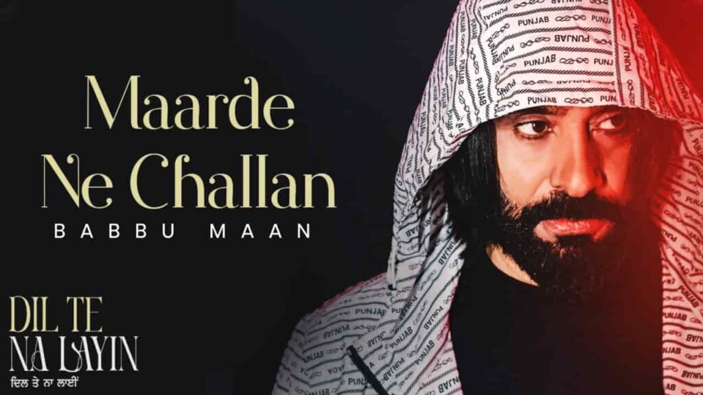 Maarde Ne Challan Lyrics - Babbu Maan | Dil Te Na Layin Album